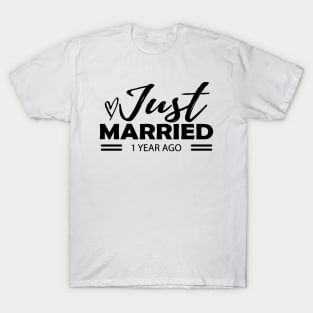 1st Wedding Anniversary - Just married 1 year ago T-Shirt